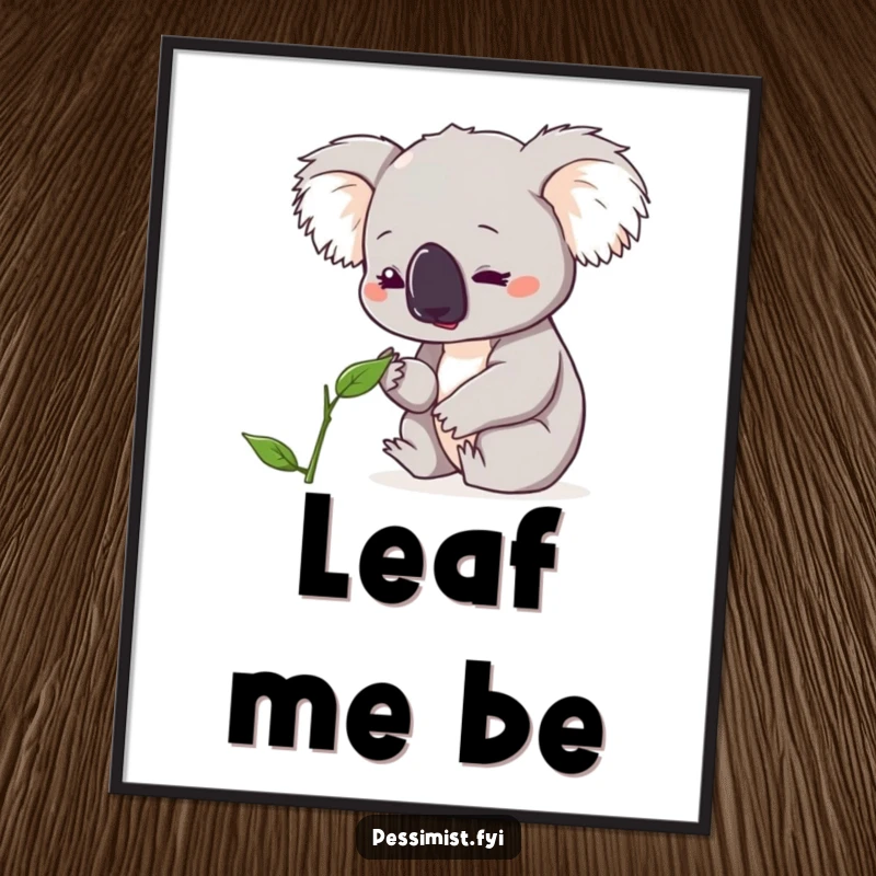 Funny koala poster featuring a cute character looking down with concern at a single, wilting leaf, offering eco-humor art.
