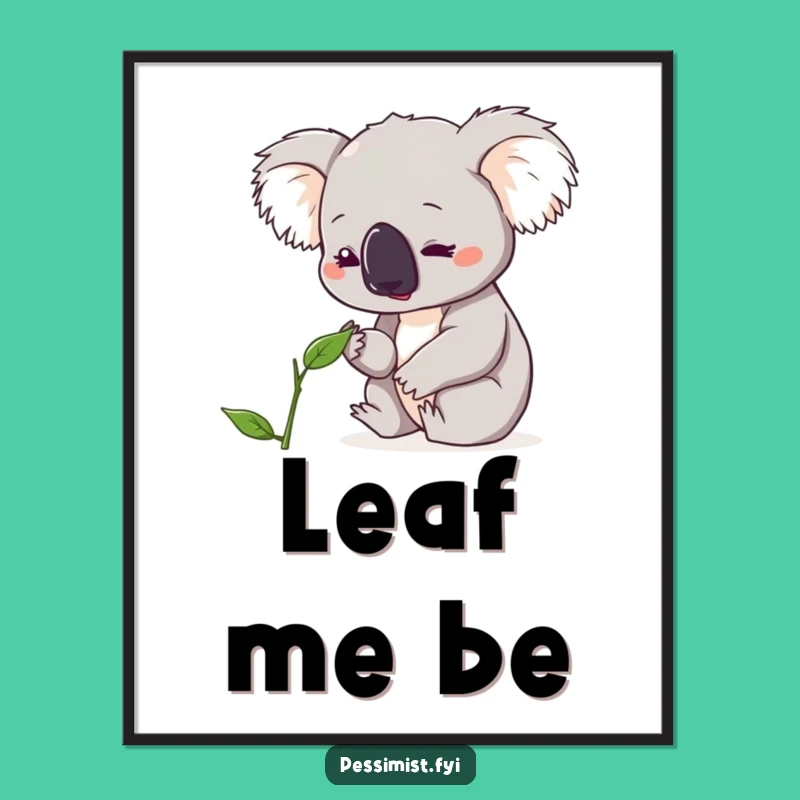 Funny Koala Leaf Art Poster - Hilarious Eco-Conscious Wall Decor