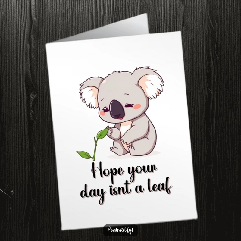 Funny Free Printable Birthday Card: A cute koala looks down with concern at a single, wilting leaf.