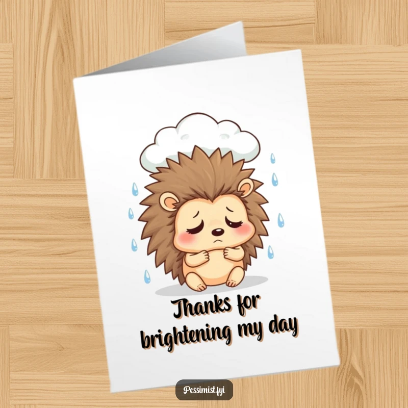 Funny Free Printable Thank You Card: A sad hedgehog sits under a rain cloud, letting out a big sigh.